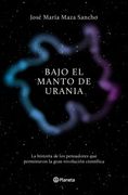 Bajo El Manto de Urania - José María Maza Sancho - Planeta