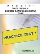 praxis english as a second language (esol) 0361 practice test 1 (en Inglés)
