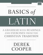 Basics of Latin: A Grammar With Readings and Exercises From the Christian Tradition (en Inglés)