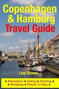 Copenhagen & Hamburg Travel Guide: Attractions, Eating, Drinking, Shopping & Places To Stay (en Inglés)