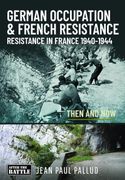 German Occupation & French Resistance: Resistance in France 1940-1944 (en Inglés)