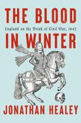The Blood in Winter: England on the Brink of Civil War, 1642 (en Inglés)