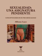 Sexualidad: una asignatura pendiente. Conceptos básicos de psicosexualidad