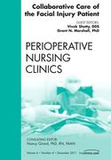 Collaborative Care of the Facial Injury Patient, an Issue of Perioperative Nursing Clinics: Volume 6-4 (en Inglés)