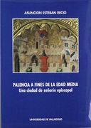Palencia a fines de la Edad Media: Una ciudad de señorío episcopal (Serie Historia y sociedad)
