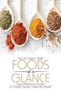 Foods at a Glance: Easy Reference Guide-A-Z Foods, Spices, Herbs for Health