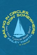 Sailing in Circles, Goin' Somewhere: Not Your Typical Boat Story 