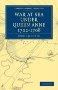 War at sea Under Queen Anne 1702-1708 (Cambridge Library Collection - Naval and Military History) 