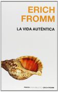 La Vida Auténtica - Erich Fromm - Paidos