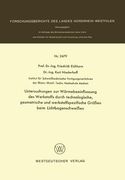 Untersuchungen Zur Wärmebeeinflussung Des Werkstoffs Durch Technologische, Geometrische Und Werkstoffspezifische Größen Beim Lichtbogenschweißen (en Alemán)