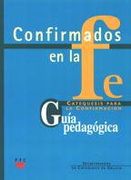 Confirmados en la fe: Catequesis para la Confirmación 1 y 2. Guía Pedagógica: Catequesis para la Confirmación. Guía pedagógica (Catequesis Galicia)