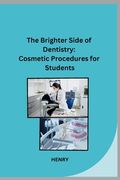 The Brighter Side of Dentistry: Cosmetic Procedures for Students (en Inglés)