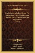 Die Reimsprache Des Mirror For Magistrates, 1587; The First And Second Parts Of The Mirror For Magistrates (1914) (en Alemán)