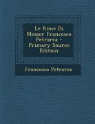 Le Rime Di Messer Francesco Petrarca (en Italiano)