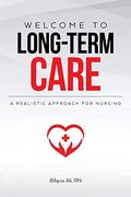 Welcome to Long-Term Care: A Realistic Approach for Nursing (en Inglés)