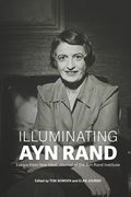 Illuminating Ayn Rand: Essays from New Ideal, Journal of the Ayn Rand Institute (en Inglés)