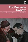 The Dramatic Society: Essays on Contemporary Performance and Political Theory (en Inglés)