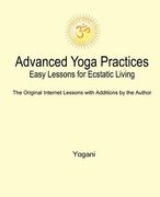 advanced yoga practices - easy lessons for ecstatic living (en Inglés)