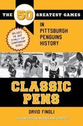 Classic Pens: The 50 Greatest Games in Pittsburgh Penguins History (Classic Sports) (en Inglés)