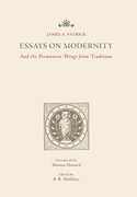 Essays on Modernity: And the Permanent Things From Tradition
