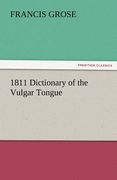 1811 dictionary of the vulgar tongue (en Inglés)