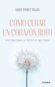 Como Curar un Corazon Roto