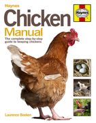 Chicken Manual: The Complete Step-By-Step Guide to Keeping Chickens