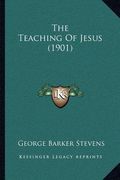 the teaching of jesus (1901) (en Inglés)