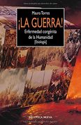 La Guerra!  Enfermedad Congénita de la Humanidad