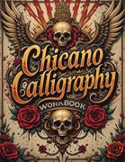 Chicano Calligraphy Workbook: A Street art Lettering Guide in Mexican Urban Script - Step-By-Step Practice for Beginners and Fans of Latino Style. For Adults, Teens, Him, Her, Mom, or Dad. (en Inglés)
