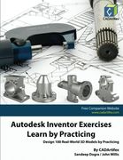 Autodesk Inventor Exercises - Learn by Practicing: Design 100 Real-World 3D Models by Practicing (en Inglés)