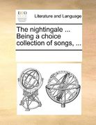 the nightingale ... being a choice collection of songs, ...