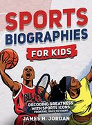 Sports Biographies for Kids: Decoding Greatness With the Greatest Players From the 1960S to Today (Biographies of Greatest Players of all Time) (en Inglés)