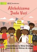 What Vusi's Sister Said - Alichokisema Dada Vusi (en Swahili)