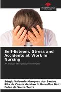 Self-Esteem, Stress and Accidents at Work in Nursing (en Inglés)