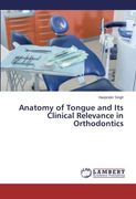 Anatomy of Tongue and Its Clinical Relevance in Orthodontics