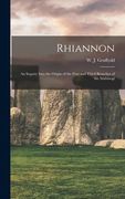 Rhiannon; an Inquiry Into the Origin of the First and Third Branches of the Mabinogi (en Inglés)