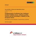 Fundamentals of software law. Software product liability issues, software quality control and the developer's liability in the European Union: Discuss