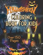 Coloring Book For Kids Over 150 pages: Over 70 Illustrations with Monsters, Ghosts and Witches (en Inglés)