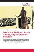 Discursos Políticos, Rafael Correa, Organizaciones Políticas (in Spanish)