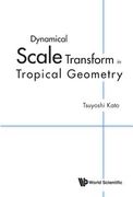 Dynamical Scale Transform in Tropical Geometry (en Inglés)