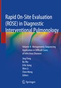 Rapid On-Site Evaluation (Rose) in Diagnostic Interventional Pulmonology: Volume 4: Metagenomic Sequencing Application in Difficult Cases of Infectiou (en Inglés)