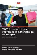 TikTok, un outil pour renforcer la notoriété de la marque (en Francés)
