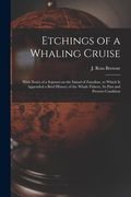 Etchings of a Whaling Cruise [microform]: With Notes of a Sojourn on the Island of Zanzibar, to Which is Appended a Brief History of the Whale Fishery (en Inglés)