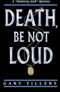 Death, Be Not Loud ("Monterey Jack") (Volume 1)