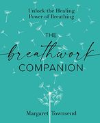 The Breathwork Companion: Unlock the Healing Power of Breathing (en Inglés)