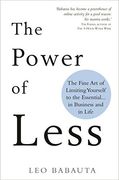 The Power of Less: The Fine art of Limiting Yourself to the Essential. In Business and in Life (en Inglés)
