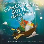 Komm, Entdecke Gottes Bunte Welt!