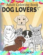Adult Coloring Book for dog Lovers: Beautiful dog Designs (en Inglés)