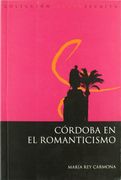 La Córdoba del Romanticismo (Córdoba Ciudad Escrita)